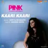 Stream & download Kaari Kaari (From "Pink") - Single