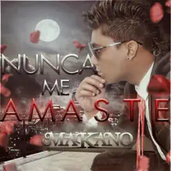 Nunca Me Amaste - Single - Makano