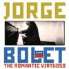 Stream & download Jorge Bolet - The Romantic Virtuoso