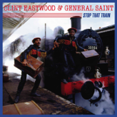Stop That Train - Clint Eastwood & General Saint