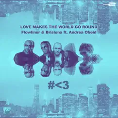 Love Makes the World Go Round (feat. Andrea Obeid) - Single by Flowliner & Brislona album reviews, ratings, credits