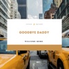 Goodbye Daddy, Welcome Home - Single