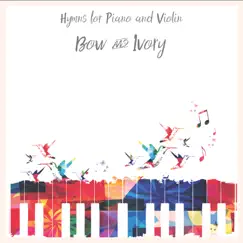 Hymns for Piano and Violin by Bow and Ivory album reviews, ratings, credits