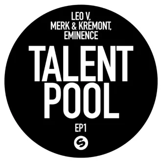 Talent Pool EP1 - Single by Leo V, Merk & Kremont & Eminence album reviews, ratings, credits