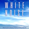 White Noise For Sleep - White Noise, Binaural Beats & White Noise Therapy