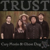 Cary Morin & Ghost Dog - Trust