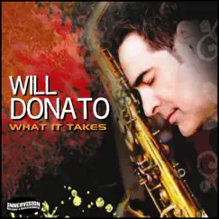 What It Takes by Will Donato album reviews, ratings, credits