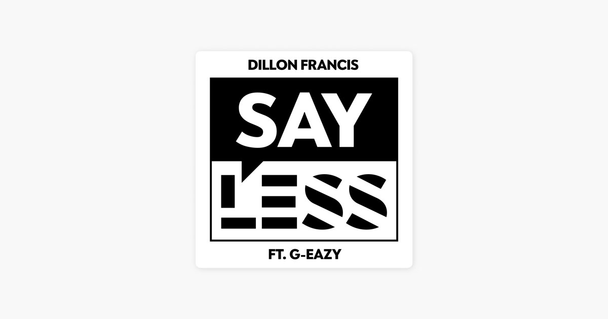 Say less do more. Say less. Dillon Francis get Low. Get Low Dillon Francis DJ Snake. Valentino Khan feat. Dillon Francis - move it.