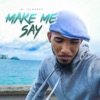 Make Me Say - Single