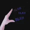 Blah Blah Blah - Single album lyrics, reviews, download