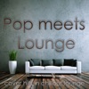 Pop Meets Lounge (Cover Hits in Chillout Lounge), 2019