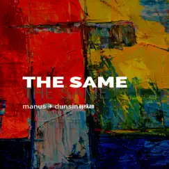 The Same (feat. Dunsin Oyekan) [Spontaneous Series 1] - Single by Manus Akpanke album reviews, ratings, credits