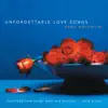 Stream & download Unforgettable Love Songs: Cherished Love Songs Past and Present On Solo Piano