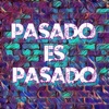 Pasado Es Pasado - Single