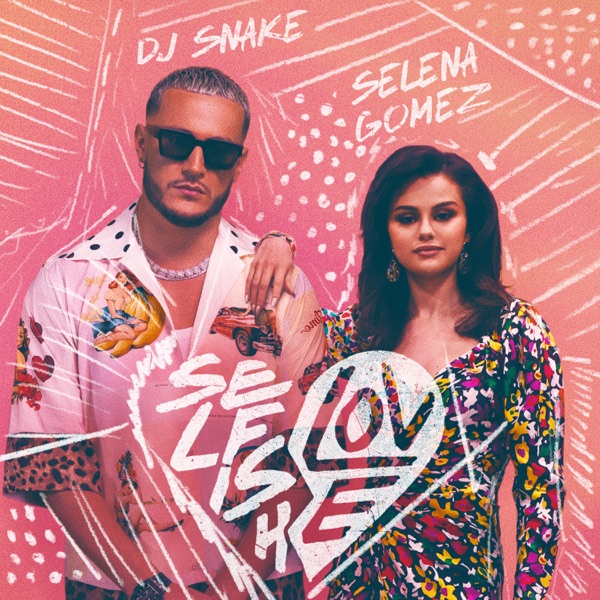 Selfish Love - Single - DJ Snake & Selena Gomez