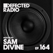 Defected Radio Episode 164 (hosted by Sam Divine) [DJ Mix] artwork