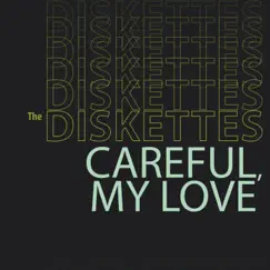 Careful, My Love - Single by The Diskettes & Faerie album reviews, ratings, credits