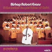 Bishop Robert Evans & The Bethel Temple Voices Of Christ - He's Everything To Me