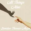 All Things Mine (feat. Tre Michaels) - Single album lyrics, reviews, download