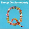 Skoop On Somebody(SKOOP)