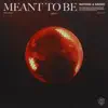 Meant to Be (Instrumental Mix) - Single album lyrics, reviews, download