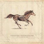 Turnpike Troubadours - Pipe Bomb Dream