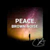 Brown Noise Peace (Loopable) album lyrics, reviews, download