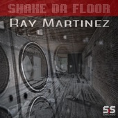 Ray Martinez - Shake Da Floor - Original Mix