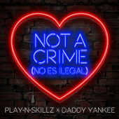 Not a Crime (No Es Ilegal) - PLAY N SKILLZ & ダディー・ヤンキー