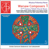 Musica Polonica Nova Warsaw Composers, Vol. 1 (21st Century Polish Choral Music - World Premeire Recording) - Jan Łukaszewski & Polish Chamber Choir Schola Cantorum Gedanensis