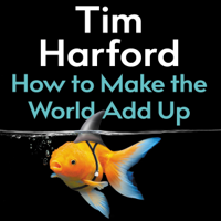 Tim Harford - How to Make the World Add Up artwork