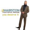 You Deserve It (Deluxe Edition) - J.J. Hairston & Youthful Praise