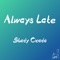 Always Late - Shady Cicada lyrics