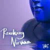 Reaching Nirvana - Approaching Peace & Silence, Sounds of Nature for Mindfulness album lyrics, reviews, download