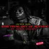 Something out of Nothing - Single (feat. Derez De'Shon) - Single album lyrics, reviews, download