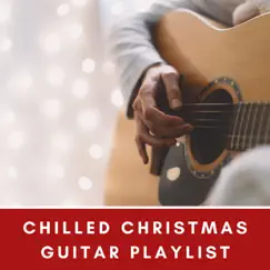 Chilled Christmas Guitar Playlist by Arlo Vega, Lucas Silver, Aleko Nunez, Daniel Flowers, Luke Gaul & Dario Solaire album reviews, ratings, credits