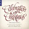 Celebration of Christmas: Angels Sing (Live) album lyrics, reviews, download