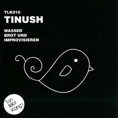 Wasser, Brot Und Improvisieren by Tinush album reviews, ratings, credits
