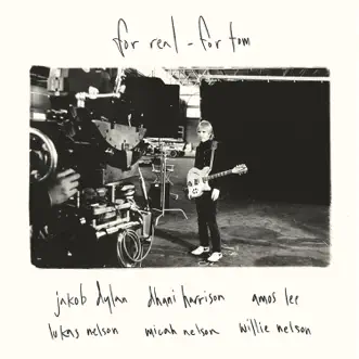 For Real - Single by Willie Nelson, Lukas Nelson & Promise of the Real, Micah Nelson, Jakob Dylan, Dhani Harrison & Amos Lee album reviews, ratings, credits