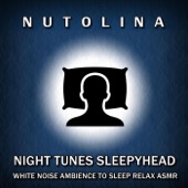 Night Tunes Sleepyhead: White Noise Ambience to Sleep Relax (ASMR) artwork
