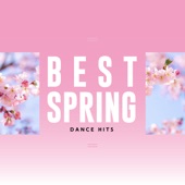 BEST SPRING DANCE HITS -春に聴きたい美メロ洋楽- artwork