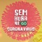 Peguei o Novo Coronavírus - Sem Hora NA GO lyrics