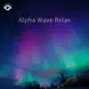 Alpha Wave Relax -健やかに眠れるα波BGM- album lyrics, reviews, download