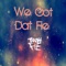 We Got Dat Fie - Tre Oh Fie lyrics