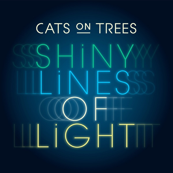 Shiny Lines of Light (Musique de la publicité Galeries Lafayette) - Single - Cats On Trees