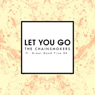 Let You Go (Radio Edit) [feat. Great Good Fine Ok] - Single by The Chainsmokers album reviews, ratings, credits