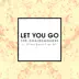 Let You Go (Radio Edit) [feat. Great Good Fine Ok] - Single album cover