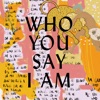 Who You Say I Am (Studio Version) - Single artwork