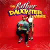 The Father Daughter Vibes album lyrics, reviews, download