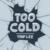 Too Cold - Single album lyrics, reviews, download